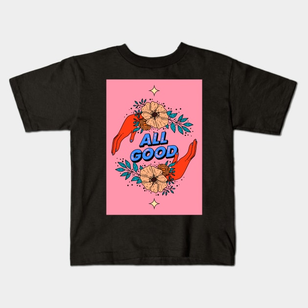 All good Kids T-Shirt by magyarmelcsi